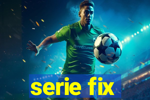 serie fix